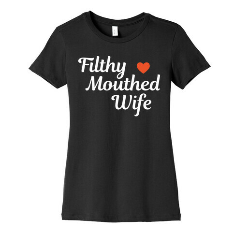 Filthy Mouthed Wife Womens T-Shirt