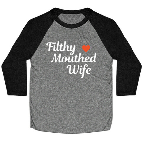 Filthy Mouthed Wife Baseball Tee