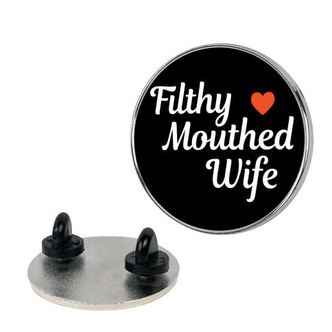 Filthy Mouthed Wife Pin