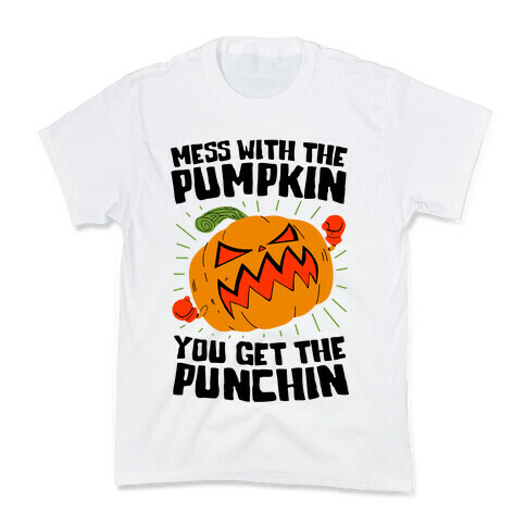 Mess With The Pumpkin You Get The Punchin Kids T-Shirt