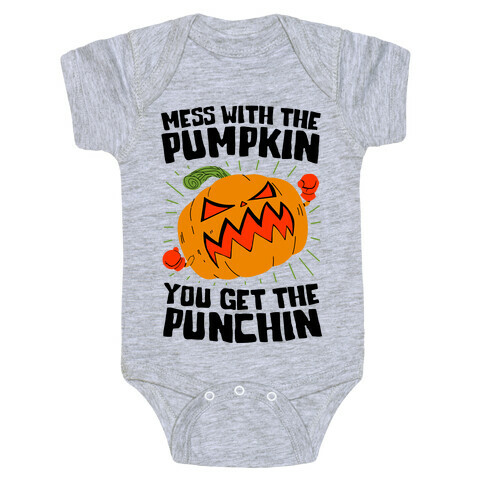 Mess With The Pumpkin You Get The Punchin Baby One-Piece