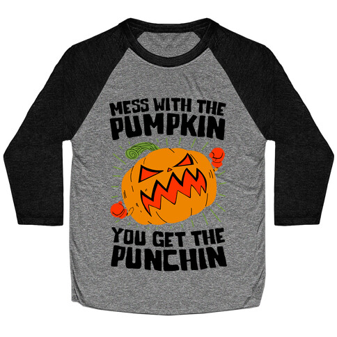Mess With The Pumpkin You Get The Punchin Baseball Tee