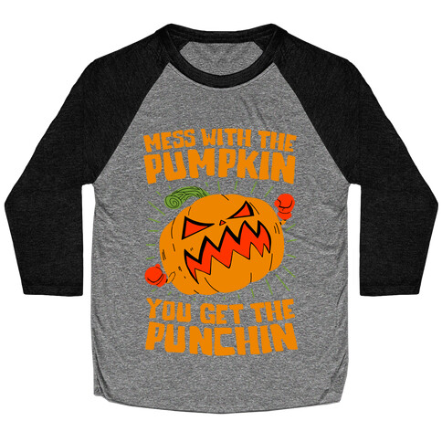 Mess With The Pumpkin You Get The Punchin Baseball Tee
