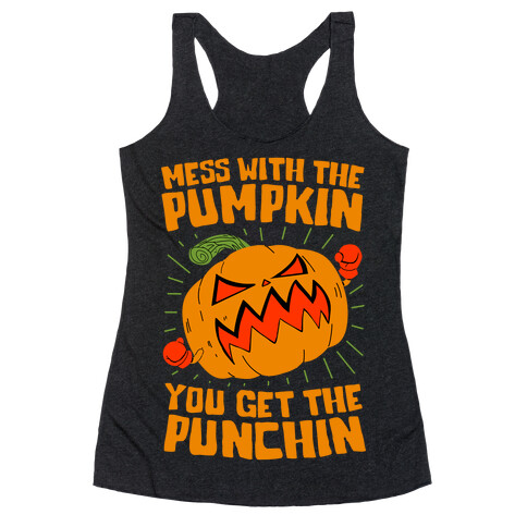Mess With The Pumpkin You Get The Punchin Racerback Tank Top