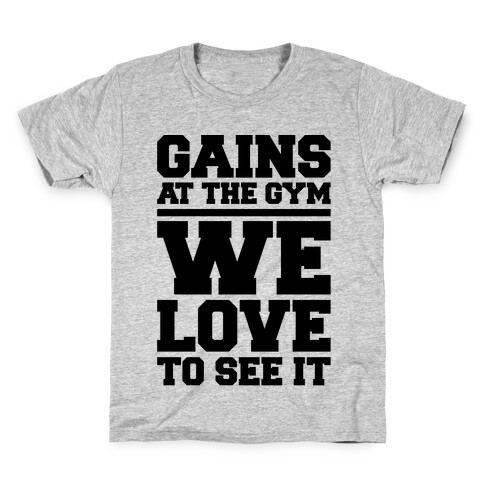 Gains At The Gym We Love To See It Kids T-Shirt