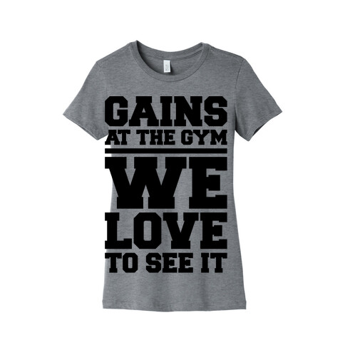 Gains At The Gym We Love To See It Womens T-Shirt
