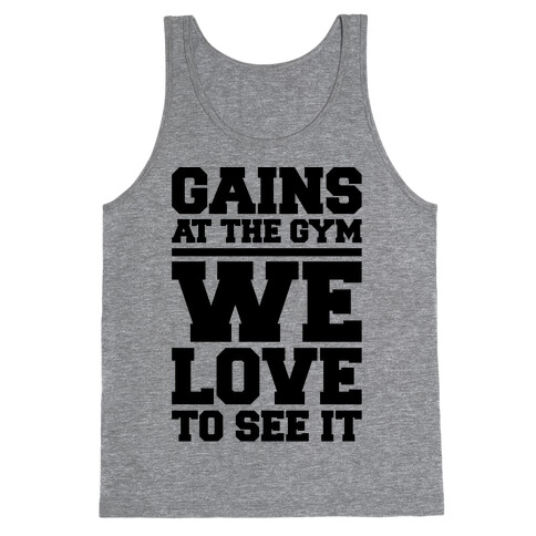 Gains At The Gym We Love To See It Tank Top