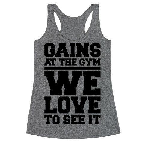 Gains At The Gym We Love To See It Racerback Tank Top