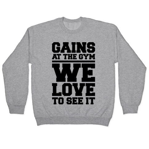 Gains At The Gym We Love To See It Pullover