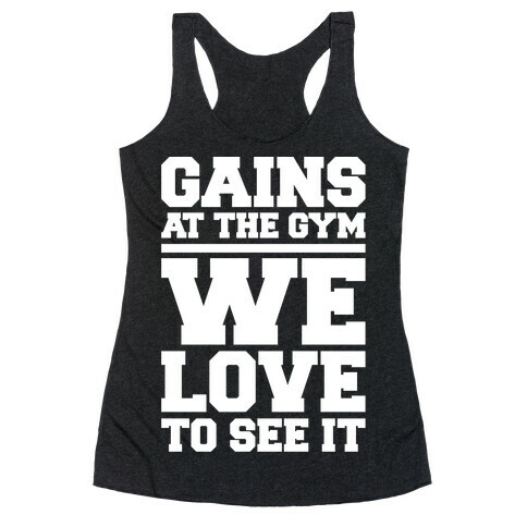 Gains At The Gym We Love To See It White Print Racerback Tank Top