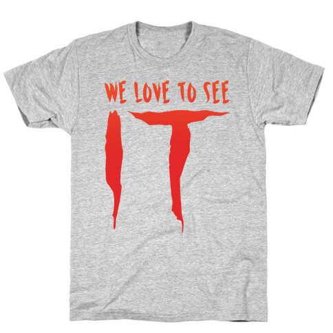 We Love To See It Parody T-Shirt