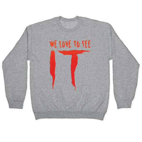 We Love To See It Parody Pullover