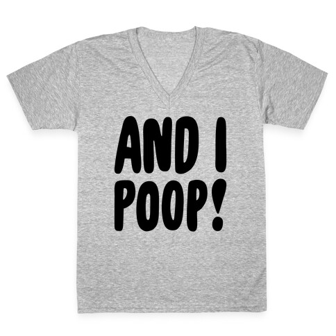 And I Poop Baby Parody V-Neck Tee Shirt