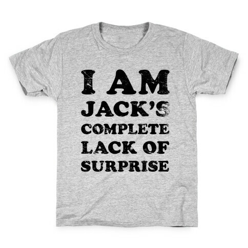 I Am Jacks's Complete Lack of Surprise Kids T-Shirt