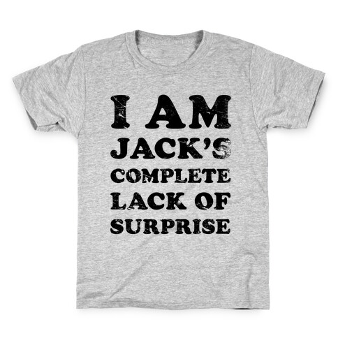 I Am Jacks's Complete Lack of Surprise Kids T-Shirt