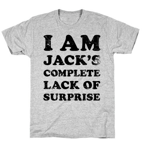 I Am Jacks's Complete Lack of Surprise T-Shirt