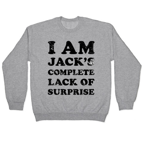 I Am Jacks's Complete Lack of Surprise Pullover