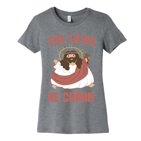 The Lawd He Comin Womens T-Shirt