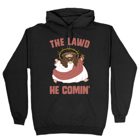 The Lawd He Comin Hooded Sweatshirt