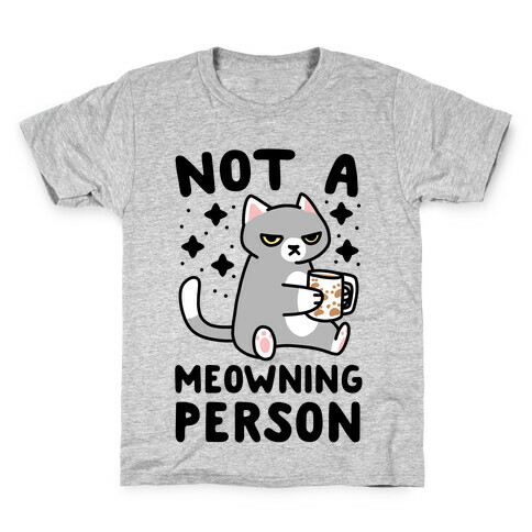 Not a Meowning Person Kids T-Shirt