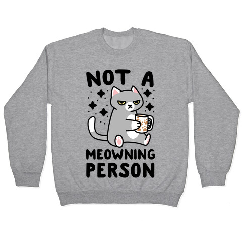 Not a Meowning Person Pullover