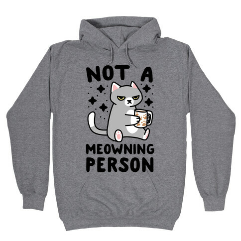 Not a Meowning Person Hooded Sweatshirt