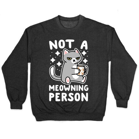 Not a Meowning Person Pullover