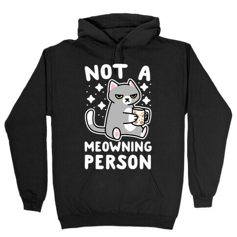 Not a Meowning Person Hooded Sweatshirt