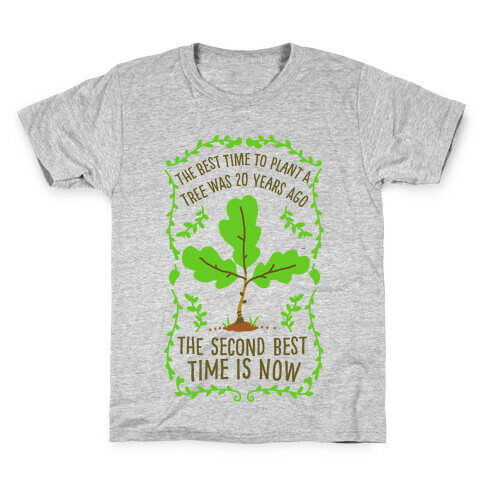 The Best Time to Plant a Tree Kids T-Shirt