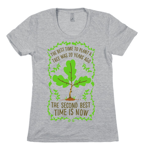 The Best Time to Plant a Tree Womens T-Shirt