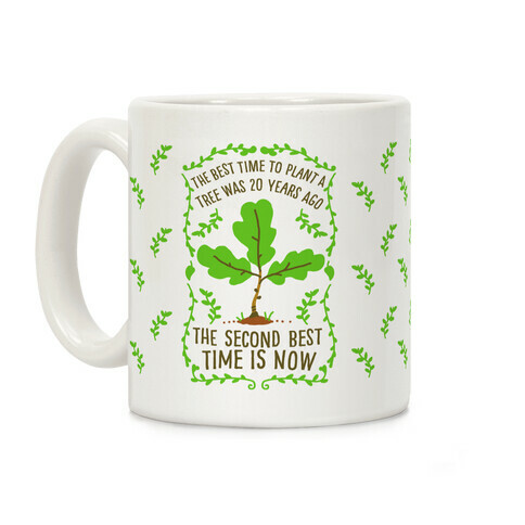 The Best Time to Plant a Tree Coffee Mug