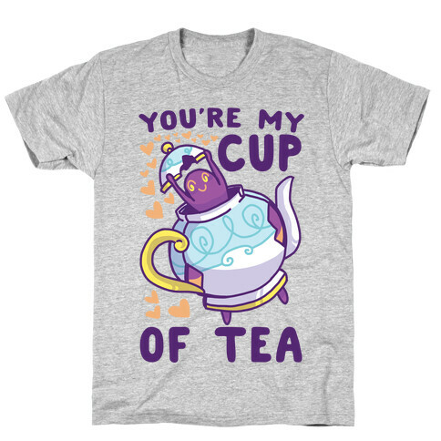 You're My Cup of Tea - Polteageist  T-Shirt