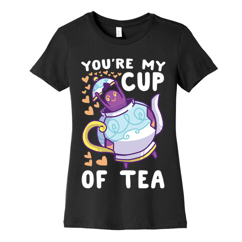 You're My Cup of Tea - Polteageist  Womens T-Shirt