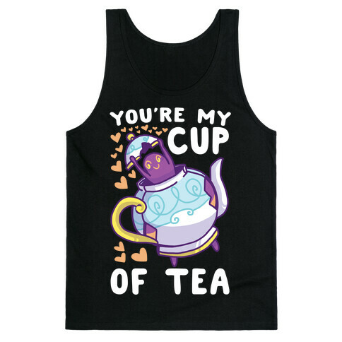 You're My Cup of Tea - Polteageist  Tank Top