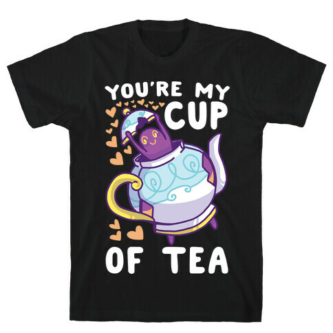 You're My Cup of Tea - Polteageist  T-Shirt