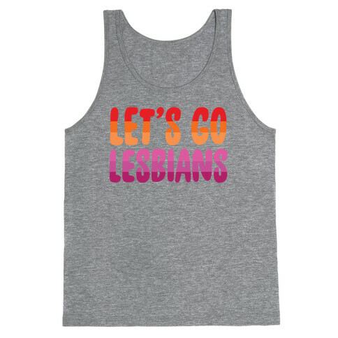 Let's Go, Lesbians Tank Top