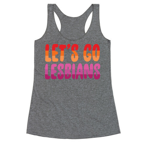 Let's Go, Lesbians Racerback Tank Top