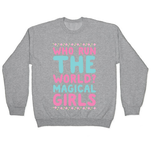 Who Run the World? Magical Girls  Pullover