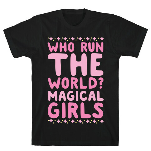 Who Run the World? Magical Girls  T-Shirt