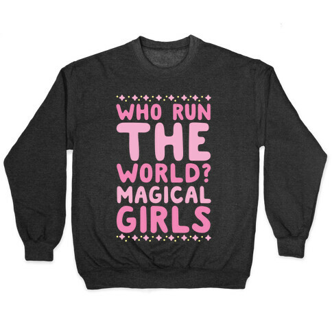 Who Run the World? Magical Girls  Pullover