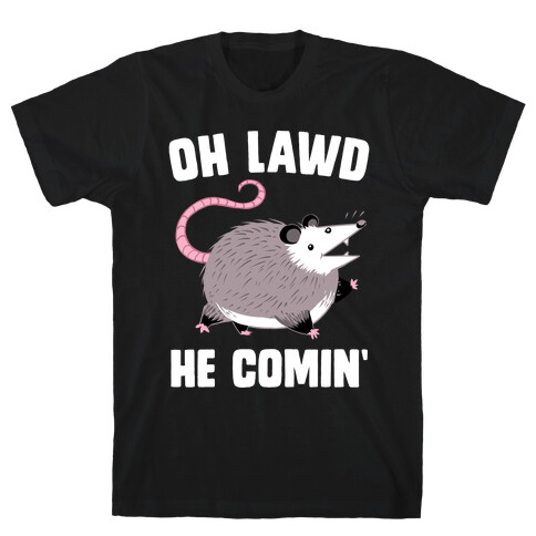 Oh Lawd He Comin' Possum T-Shirt