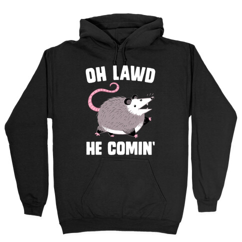 Oh Lawd He Comin' Possum Hooded Sweatshirt