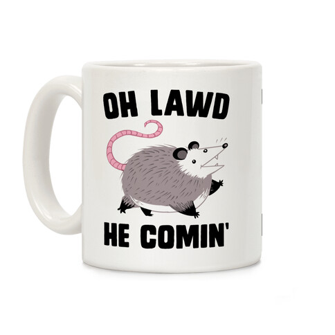 Oh Lawd He Comin' Possum Coffee Mug