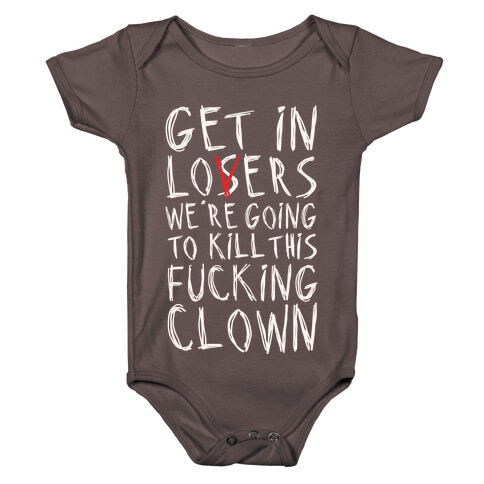 Get In Losers We're Going To Kill This F***ing Clown Parody White Print Baby One-Piece