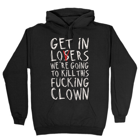 Get In Losers We're Going To Kill This F***ing Clown Parody White Print Hooded Sweatshirt