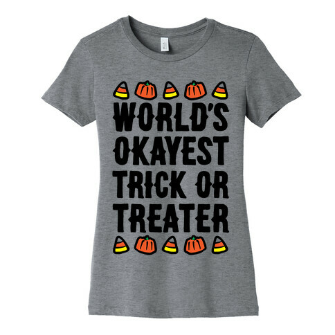 World's Okayest Trick Or Treater  Womens T-Shirt