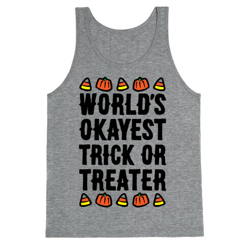 World's Okayest Trick Or Treater  Tank Top