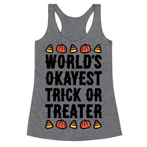 World's Okayest Trick Or Treater  Racerback Tank Top