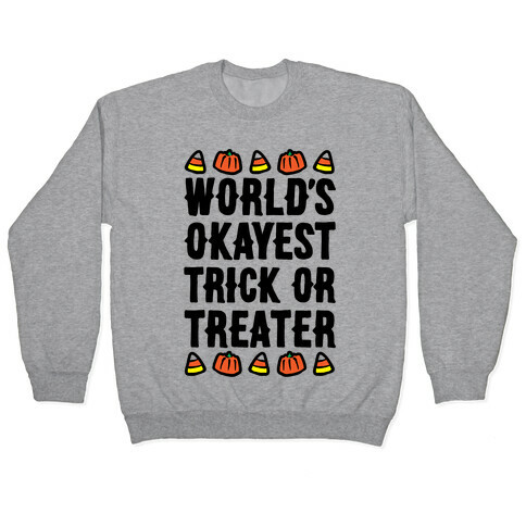 World's Okayest Trick Or Treater  Pullover