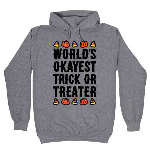 World's Okayest Trick Or Treater  Hooded Sweatshirt